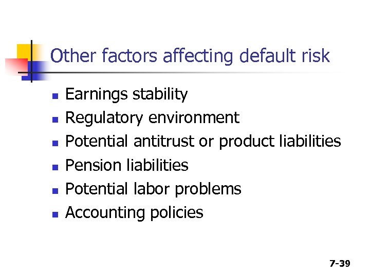 Other factors affecting default risk n n n Earnings stability Regulatory environment Potential antitrust