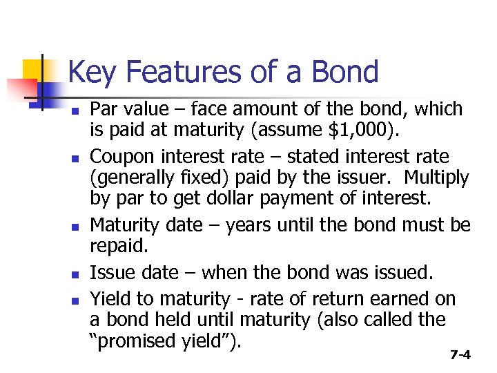 Key Features of a Bond n n n Par value – face amount of