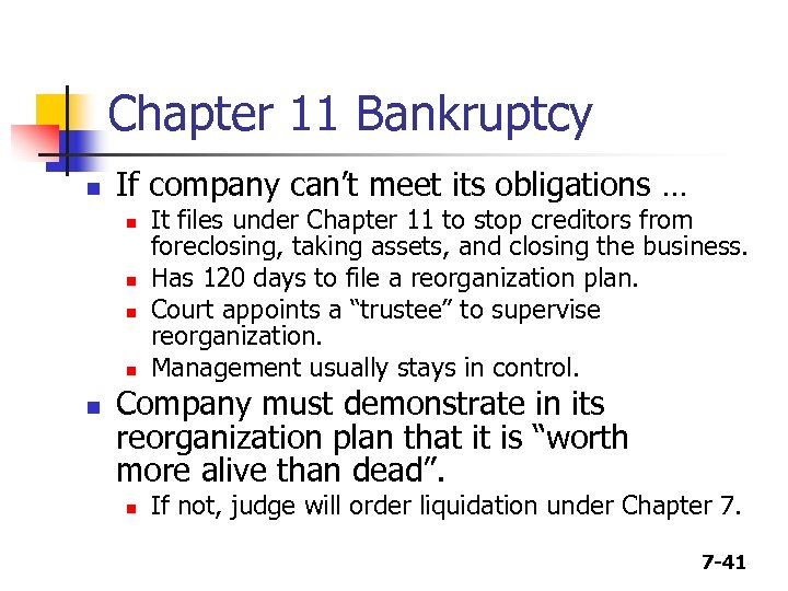 Chapter 11 Bankruptcy n If company can’t meet its obligations … n n n