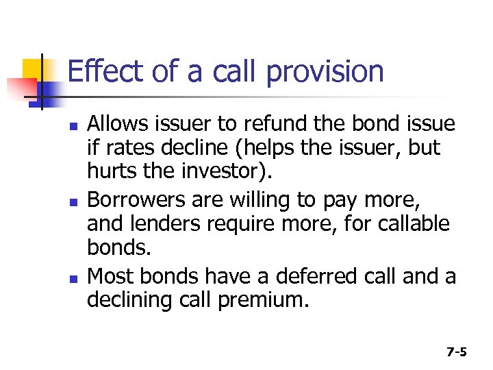 Effect of a call provision n Allows issuer to refund the bond issue if