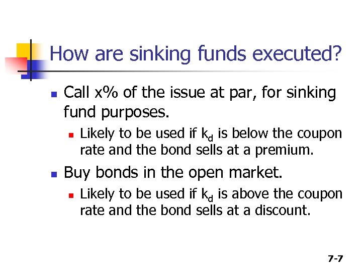 How are sinking funds executed? n Call x% of the issue at par, for