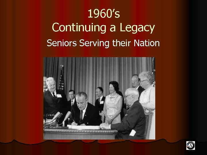 1960’s Continuing a Legacy Seniors Serving their Nation 