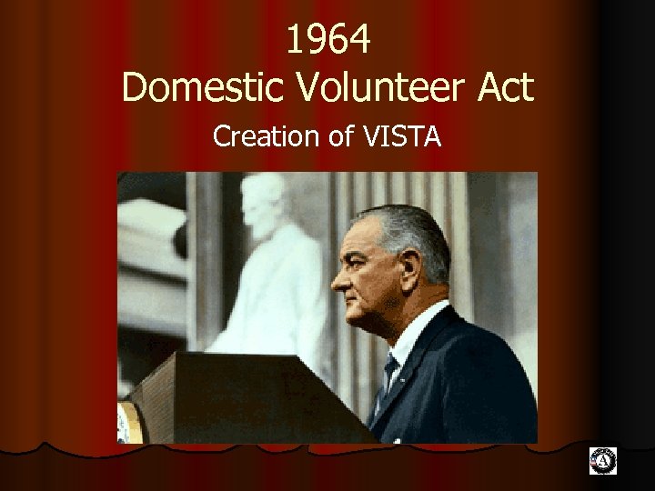 1964 Domestic Volunteer Act Creation of VISTA 
