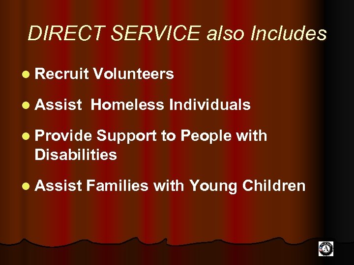 DIRECT SERVICE also Includes l Recruit Volunteers l Assist Homeless Individuals l Provide Support