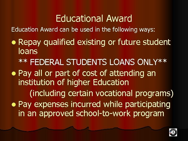 Educational Award Education Award can be used in the following ways: l Repay qualified