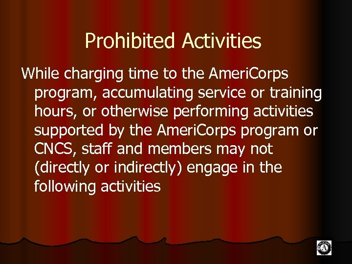 Prohibited Activities While charging time to the Ameri. Corps program, accumulating service or training