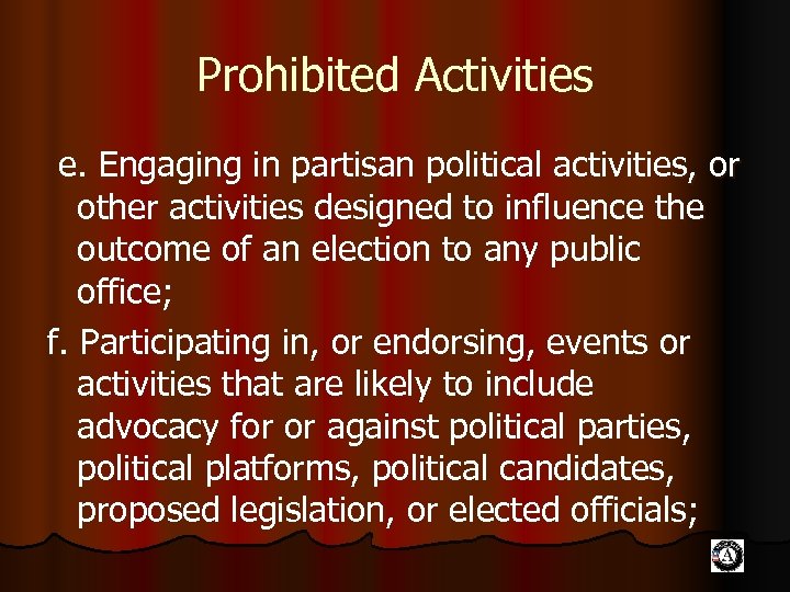 Prohibited Activities e. Engaging in partisan political activities, or other activities designed to influence