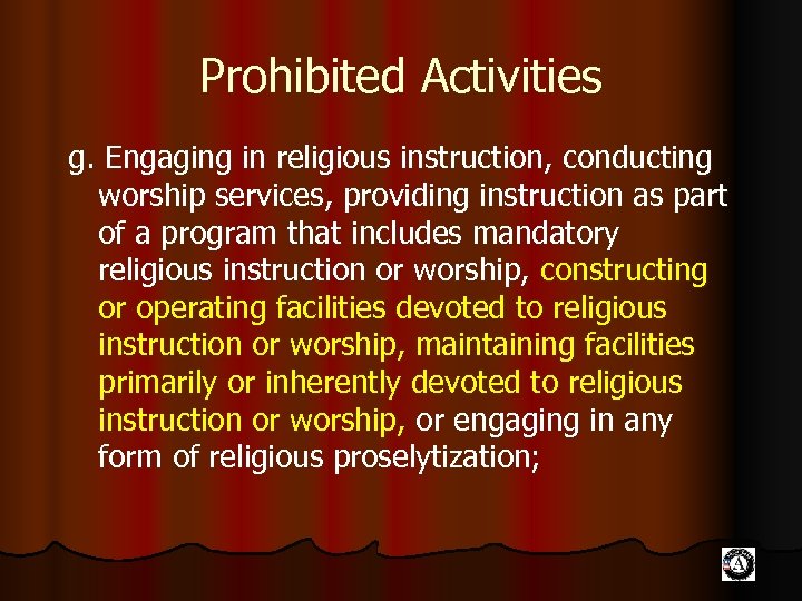 Prohibited Activities g. Engaging in religious instruction, conducting worship services, providing instruction as part