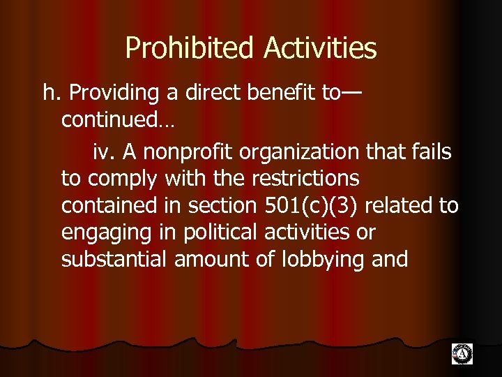 Prohibited Activities h. Providing a direct benefit to— continued… iv. A nonprofit organization that