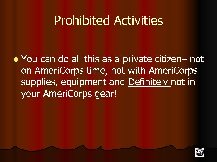 Prohibited Activities l You can do all this as a private citizen– not on
