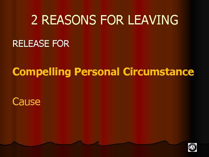 2 REASONS FOR LEAVING RELEASE FOR Compelling Personal Circumstance Cause 