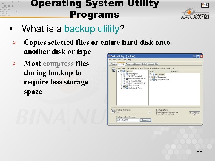 Operating System Utility Programs • What is a backup utility? Ø Copies selected files