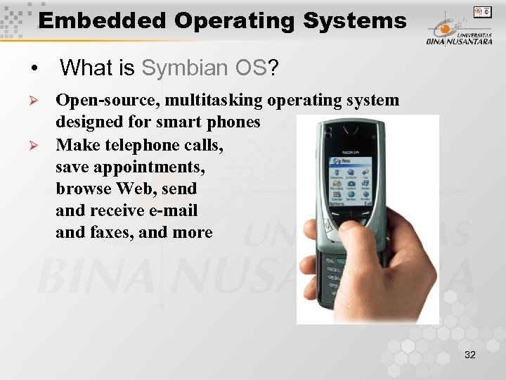 Embedded Operating Systems • What is Symbian OS? Ø Ø Open-source, multitasking operating system