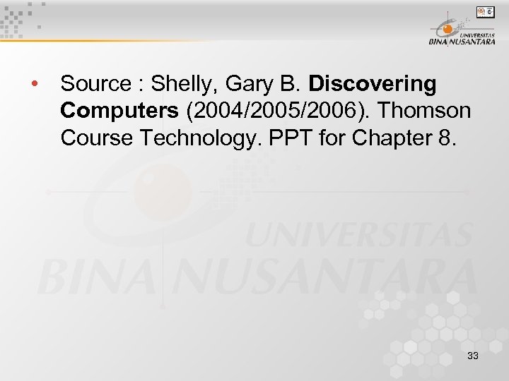  • Source : Shelly, Gary B. Discovering Computers (2004/2005/2006). Thomson Course Technology. PPT