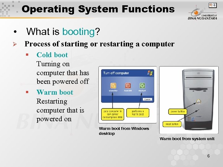 Operating System Functions • What is booting? Ø Process of starting or restarting a