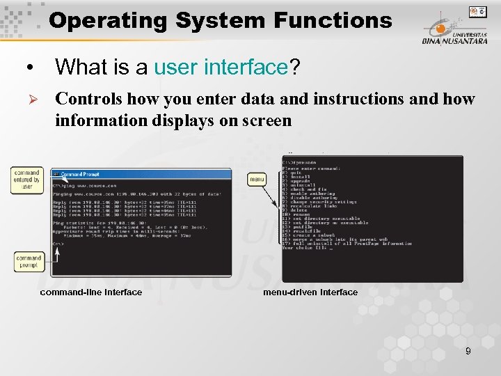 Operating System Functions • What is a user interface? Ø Controls how you enter