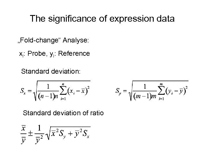 The significance of expression data „Fold-change“ Analyse: xi: Probe, yi: Reference Standard deviation: Standard