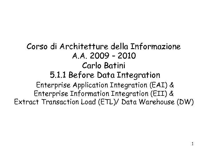 Corso di Architetture della Informazione A. A. 2009 – 2010 Carlo Batini 5. 1.
