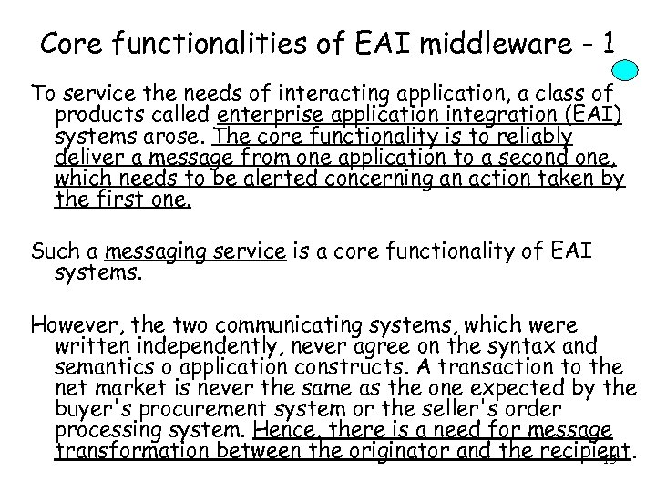 Core functionalities of EAI middleware - 1 To service the needs of interacting application,