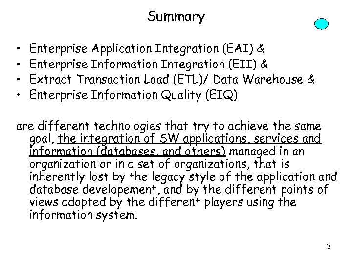 Summary • • Enterprise Application Integration (EAI) & Enterprise Information Integration (EII) & Extract