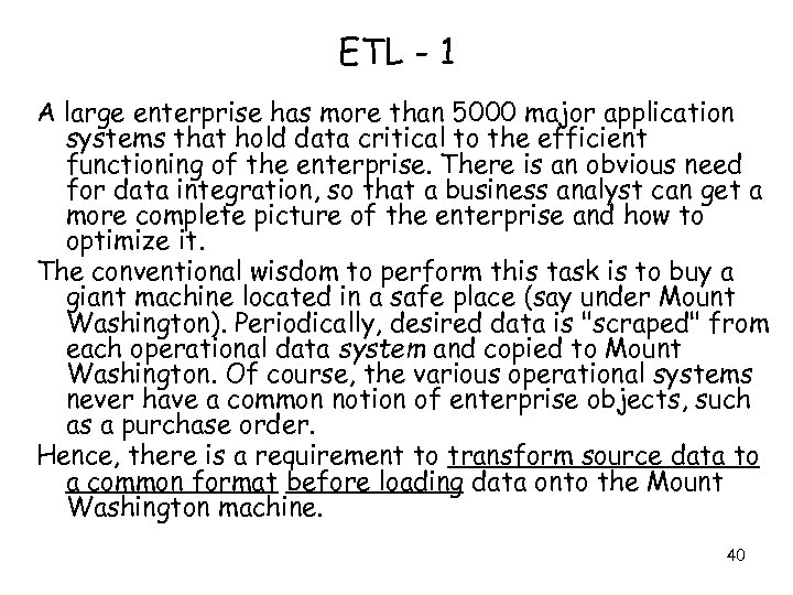 ETL - 1 A large enterprise has more than 5000 major application systems that