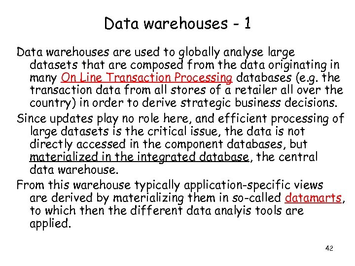 Data warehouses - 1 Data warehouses are used to globally analyse large datasets that