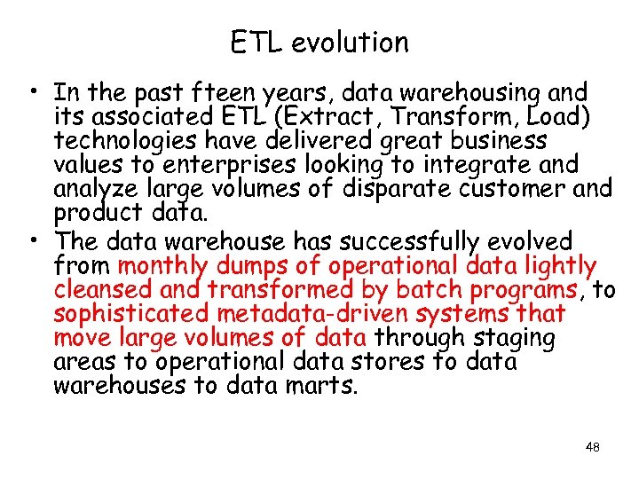ETL evolution • In the past fteen years, data warehousing and its associated ETL
