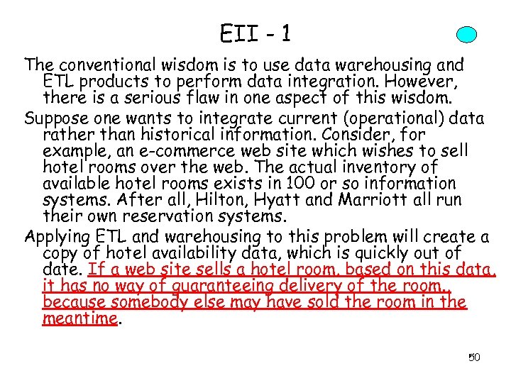 EII - 1 The conventional wisdom is to use data warehousing and ETL products