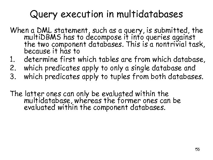 Query execution in multidatabases When a DML statement, such as a query, is submitted,