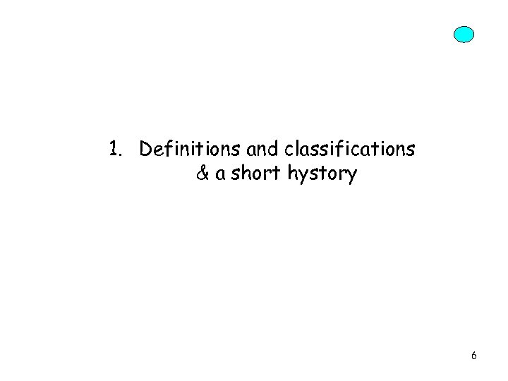 1. Definitions and classifications & a short hystory 6 