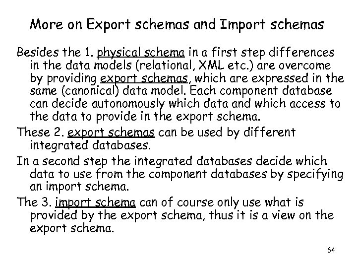 More on Export schemas and Import schemas Besides the 1. physical schema in a