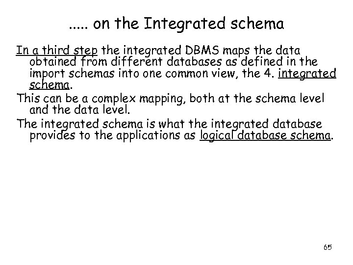 . . . on the Integrated schema In a third step the integrated DBMS