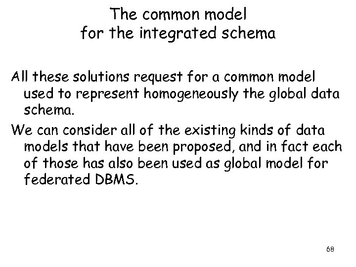 The common model for the integrated schema All these solutions request for a common