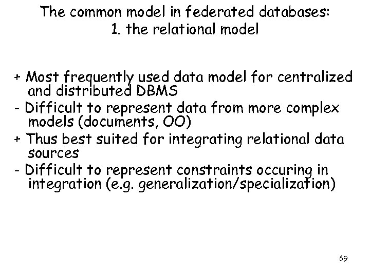 The common model in federated databases: 1. the relational model + Most frequently used