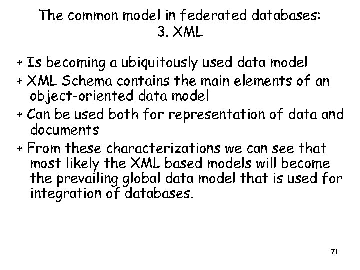 The common model in federated databases: 3. XML + Is becoming a ubiquitously used
