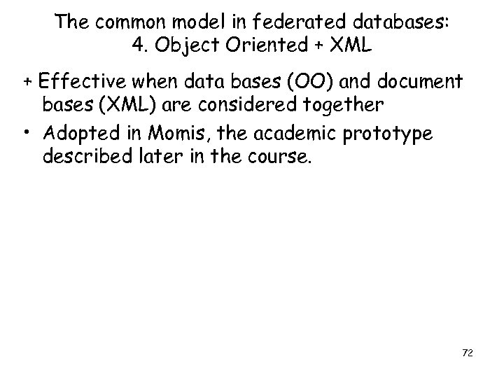The common model in federated databases: 4. Object Oriented + XML + Effective when