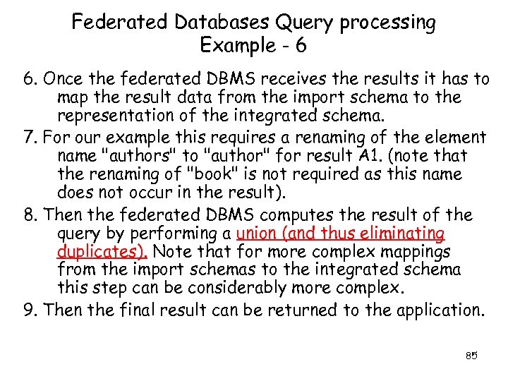 Federated Databases Query processing Example - 6 6. Once the federated DBMS receives the