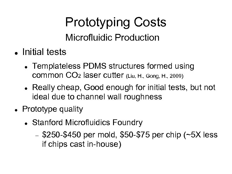 Prototyping Costs Microfluidic Production Initial tests Templateless PDMS structures formed using common CO 2