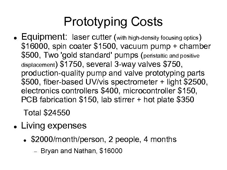 Prototyping Costs Equipment: laser cutter (with high-density focusing optics) $16000, spin coater $1500, vacuum