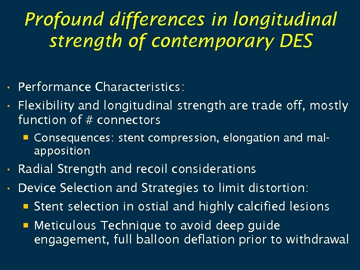 Profound differences in longitudinal strength of contemporary DES • Performance Characteristics: • Flexibility and