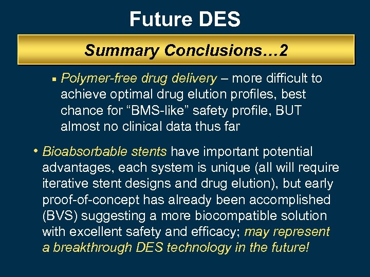 Future DES Summary Conclusions… 2 ¡ Polymer-free drug delivery – more difficult to achieve