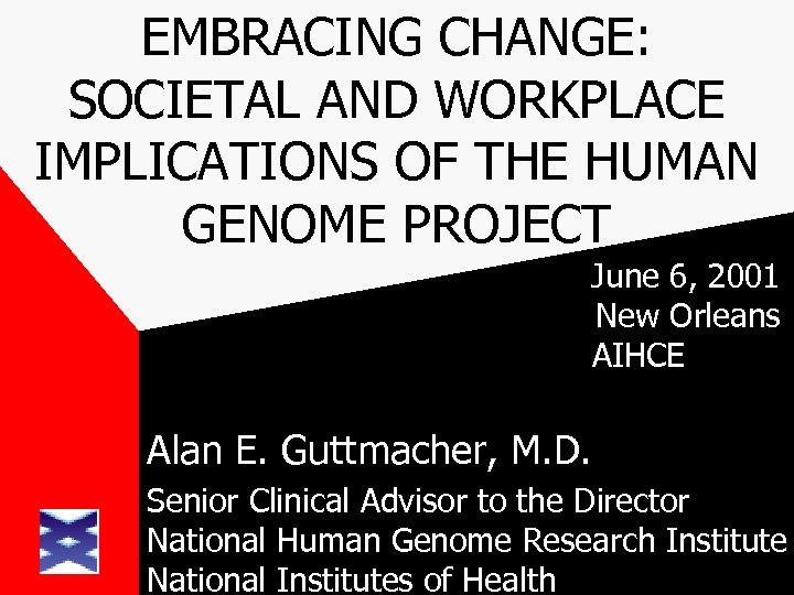 EMBRACING CHANGE: SOCIETAL AND WORKPLACE IMPLICATIONS OF THE HUMAN GENOME PROJECT June 6, 2001