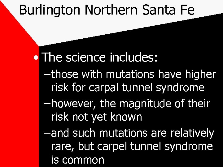 Burlington Northern Santa Fe • The science includes: – those with mutations have higher