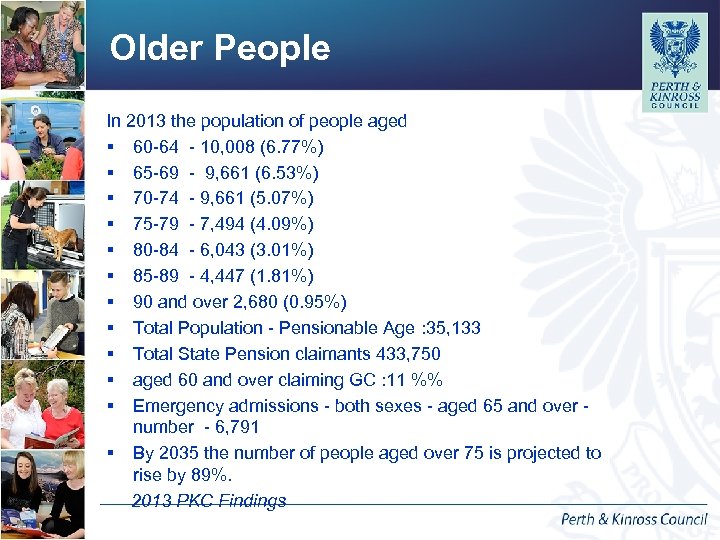Older People In 2013 the population of people aged § 60 -64 - 10,