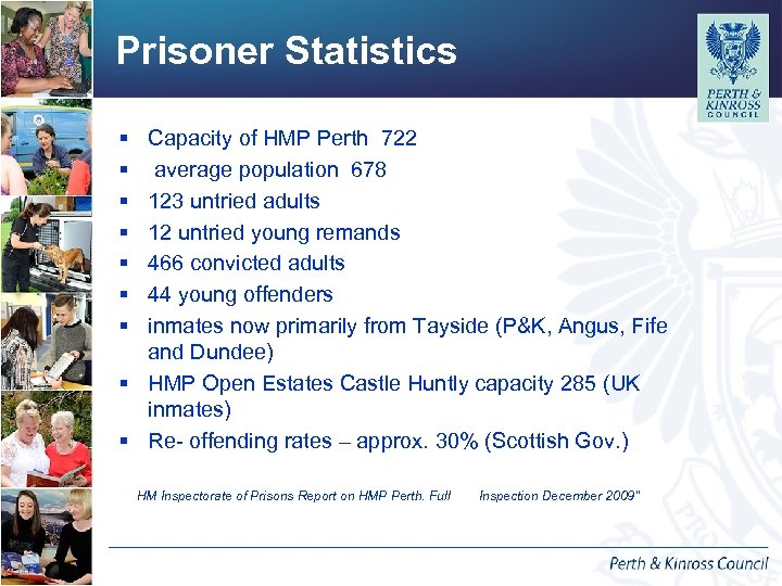Prisoner Statistics § § § § Capacity of HMP Perth 722 average population 678