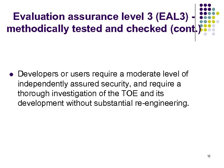 Evaluation assurance level 3 (EAL 3) - methodically tested and checked (cont. ) l