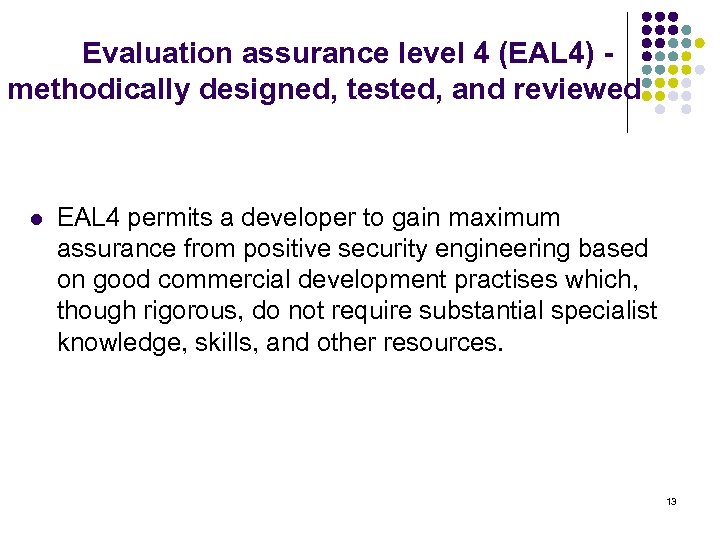  Evaluation assurance level 4 (EAL 4) - methodically designed, tested, and reviewed l