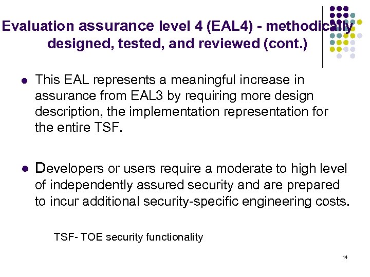 Evaluation assurance level 4 (EAL 4) - methodically designed, tested, and reviewed (cont. )