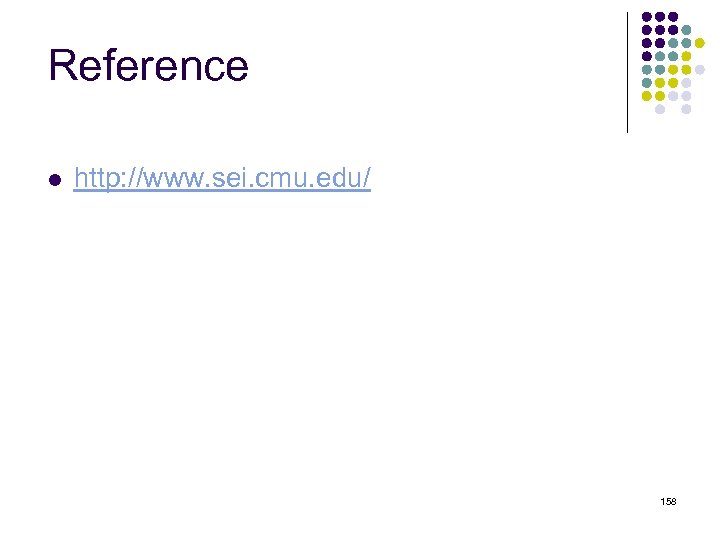 Reference l http: //www. sei. cmu. edu/ 158 