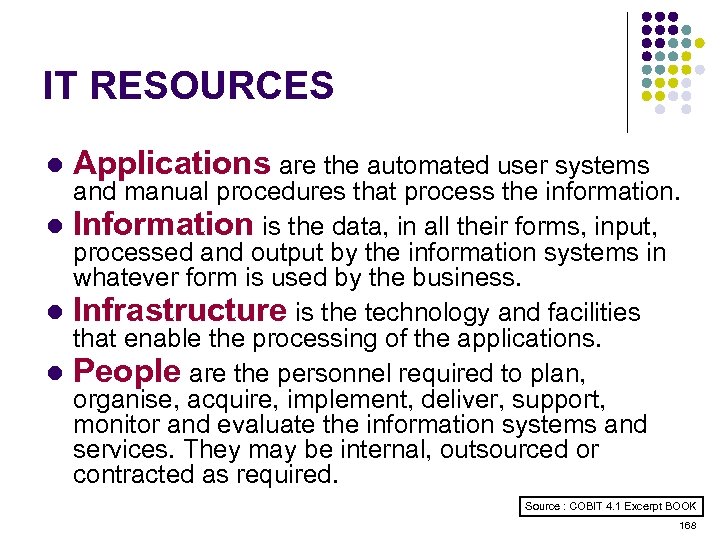 IT RESOURCES l Applications are the automated user systems and manual procedures that process